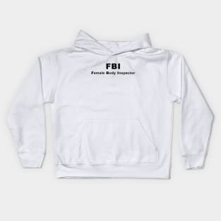 FBI (Female Body Inspector) Kids Hoodie